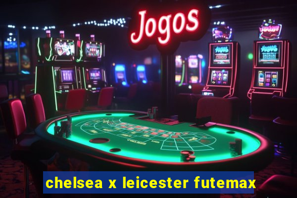 chelsea x leicester futemax